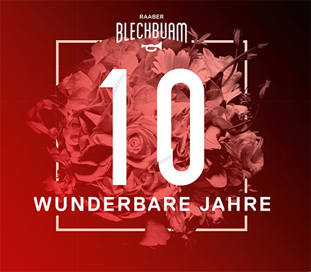 CD Raaber Blechbuam - 10 WUNDERBARE JAHRE